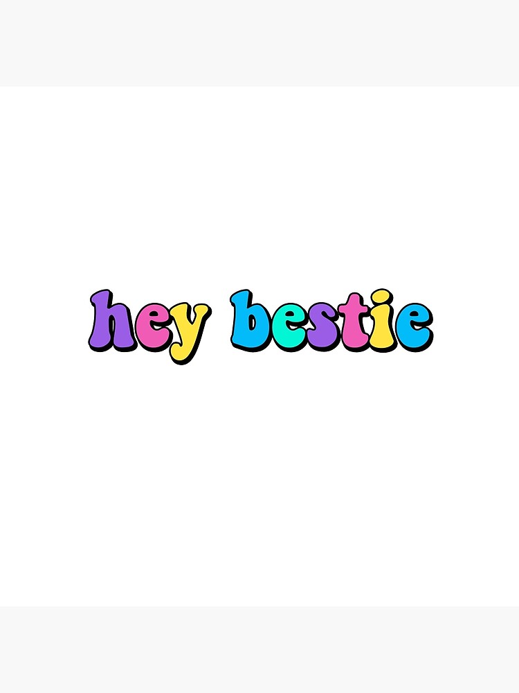 Hey Bestie Poster For Sale By Caths Designs Redbubble