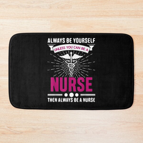 Item preview, Always Be Yourself Unless You Can Be A Nurse  designed and sold by ninapfvu.