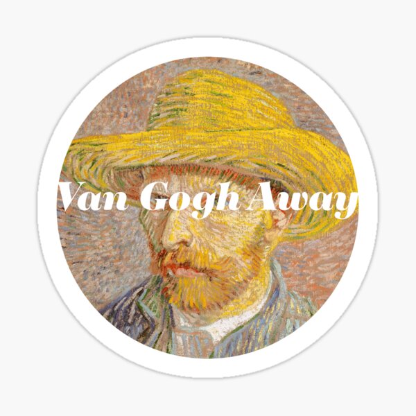 Gogh Away / Vincent Van Gogh Sticker for Sale by Katie Lutterschmidt