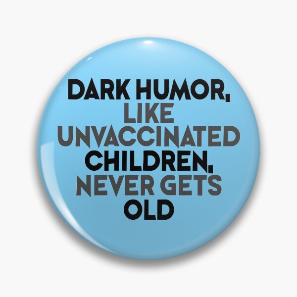 Item preview, Dark humor, like unvaccinated children, never gets old designed and sold by Sticker Up.