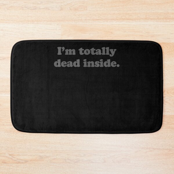 Item preview, I'm Totally D E A D Inside Black Humor Novelty Quote  designed and sold by ninapfvu.