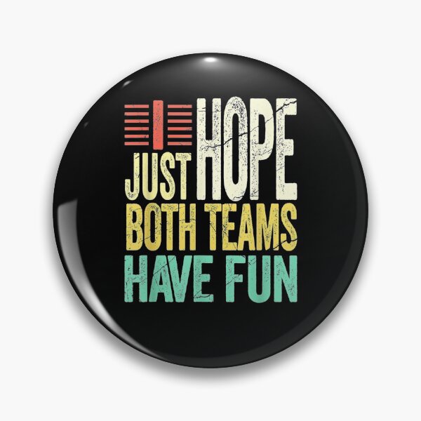 Item preview, I Just Hope Both Teams Have Fun I Sport  designed and sold by ninapfvu.