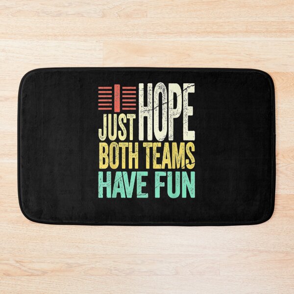 Item preview, I Just Hope Both Teams Have Fun I Sport  designed and sold by ninapfvu.