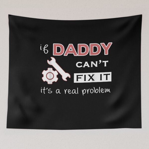 Item preview, If Daddy Can't Fix It It's A Real Problem  designed and sold by ninapfvu.