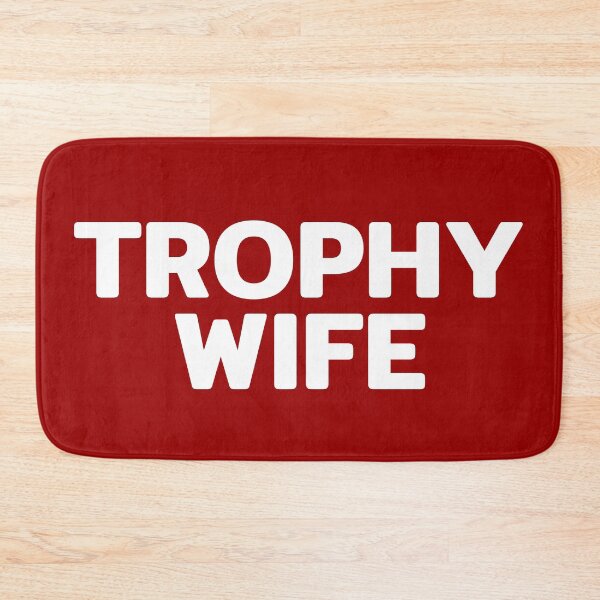 Item preview, Trophy Wife Funny Quote designed and sold by RRiDesigns.