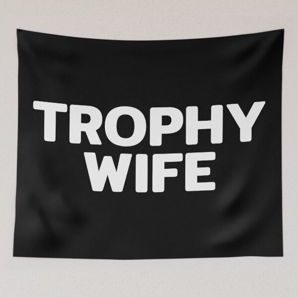 Item preview, Trophy Wife Funny Quote designed and sold by RRiDesigns.