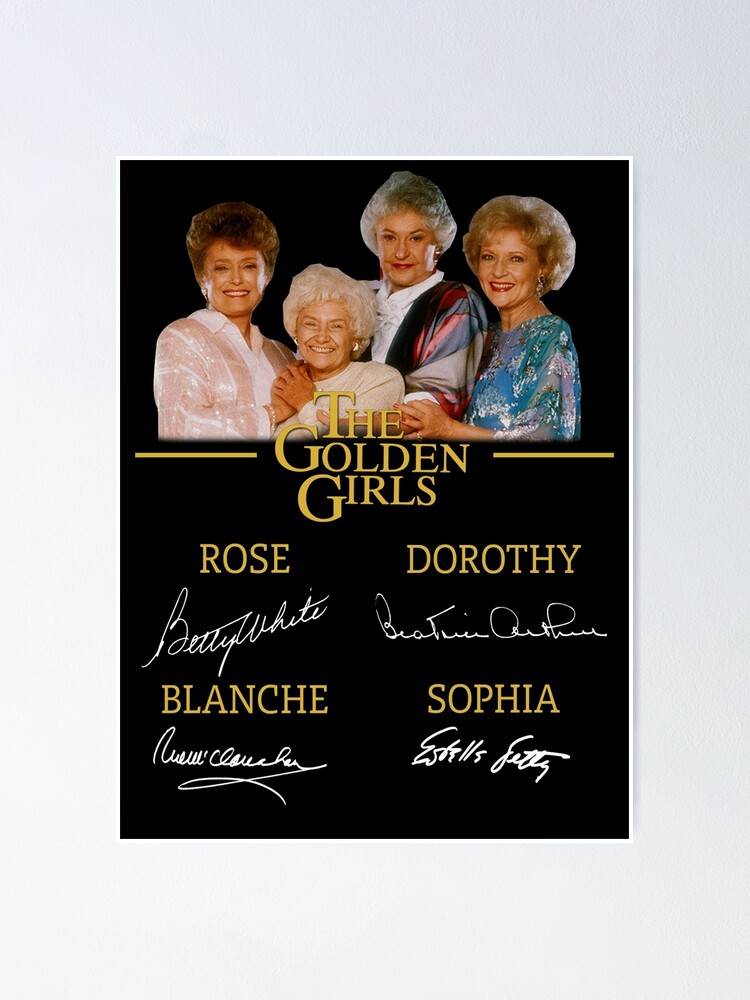 "The Golden Girls Rose Dorothy Blanche Sophia" Poster by