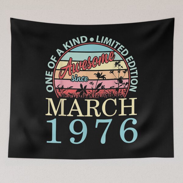 Item preview, One Of A Kind Ltd Edition Awesome Since March 1976 Birthday  designed and sold by ninapfvu.