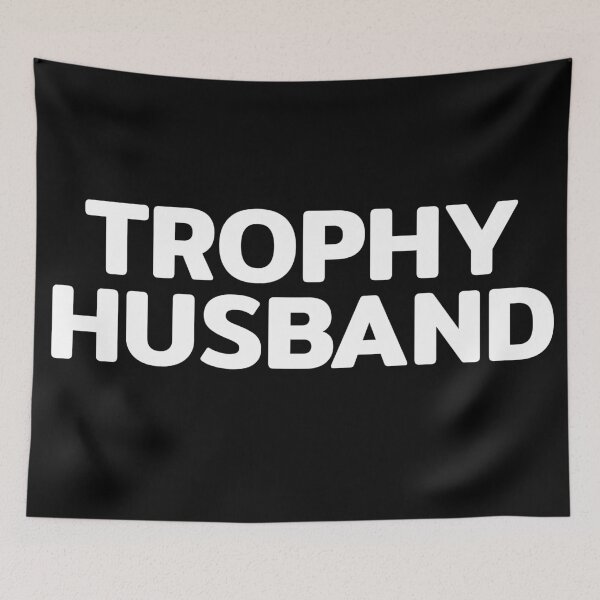 Item preview, Trophy Husband Funny Quote designed and sold by RRiDesigns.