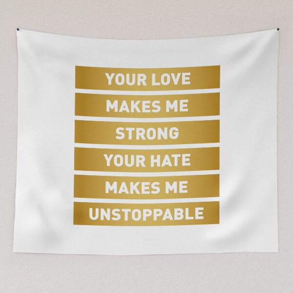Item preview, Your Love Makes Me Strong! Your Hate Makes Me Unstoppable (Gold Edition) designed and sold by FilipeFerreira.