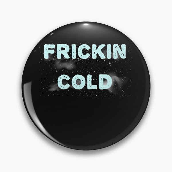 Item preview, Frickin Cold designed and sold by girlsgetgadgets.