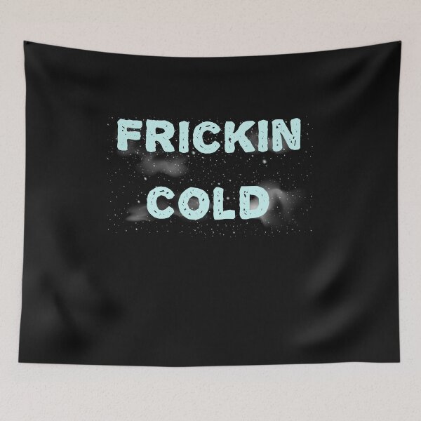 Item preview, Frickin Cold designed and sold by girlsgetgadgets.