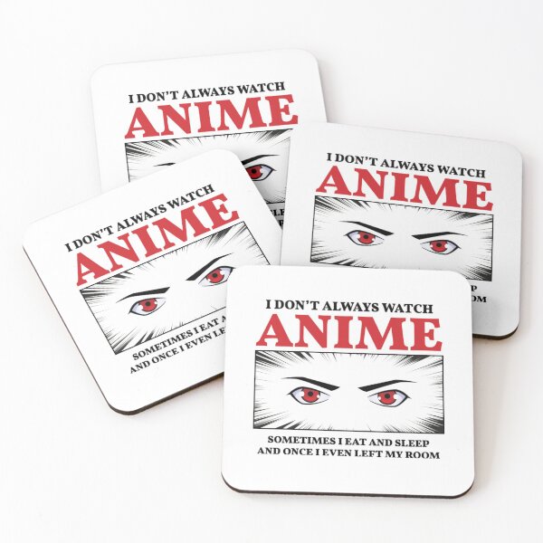 Item preview, I Don't Always Watch Anime Sometimes I Eat And Sleep And Once I Even Left My Room designed and sold by MarinoLeila.