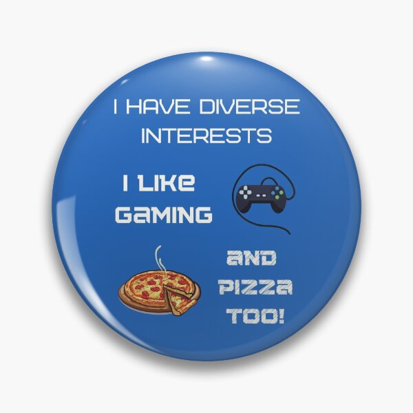 Item preview, I have diverse interests I like gaming and pizza too designed and sold by Ollie P.  Leo.