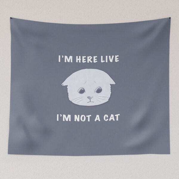 Item preview, I'm here live ... I'm not a cat ... designed and sold by skykarrot.
