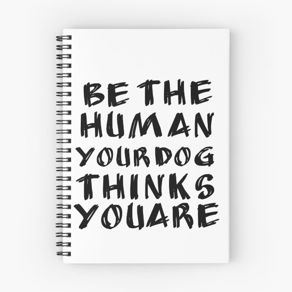 Item preview, Be The Human Your Dog Thinks You Are  designed and sold by girlsgetgadgets.