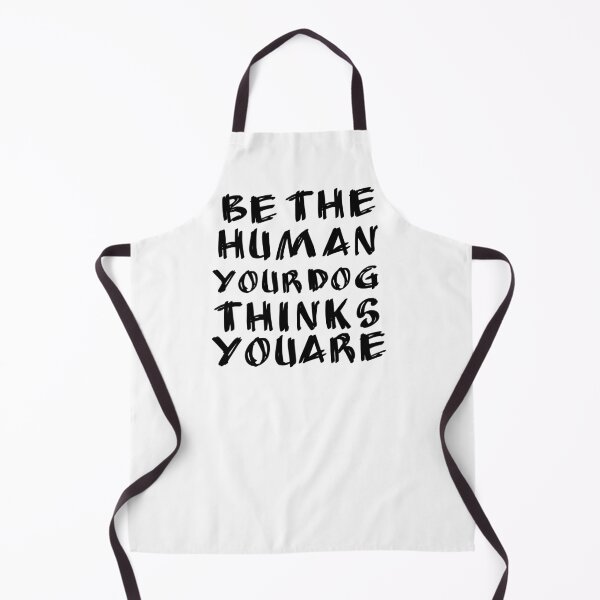 Item preview, Be The Human Your Dog Thinks You Are designed and sold by girlsgetgadgets.