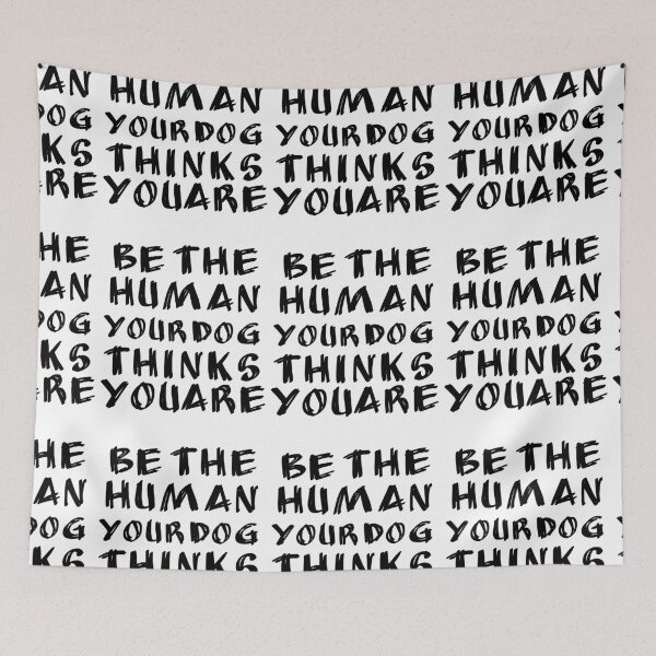 Item preview, Be The Human Your Dog Thinks You Are  designed and sold by girlsgetgadgets.