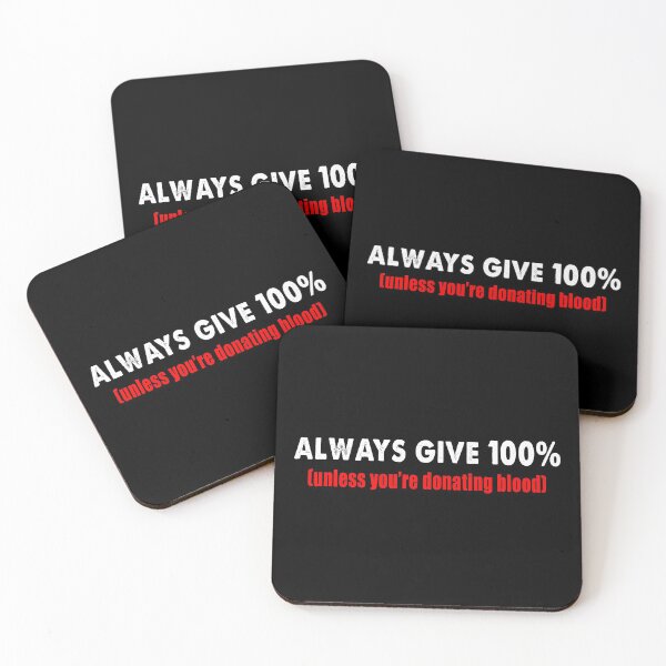 Item preview, Always Give 100% Unless You're Donating Blood designed and sold by Branncolet.