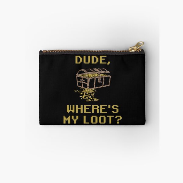 Item preview, Dude, Where's My Loot? designed and sold by Legit Hooligan.