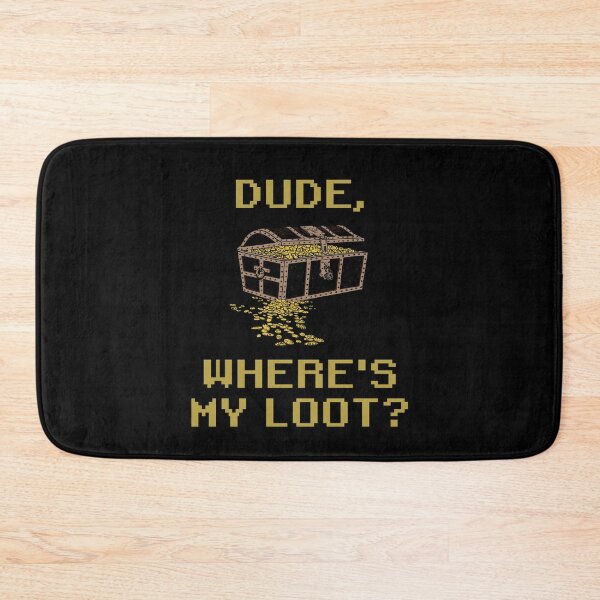 Item preview, Dude, Where's My Loot? designed and sold by Legit Hooligan.