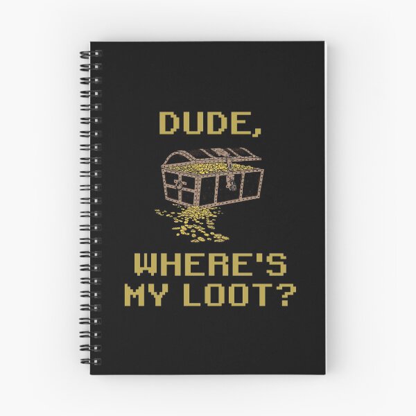 Item preview, Dude, Where's My Loot? designed and sold by Legit Hooligan.