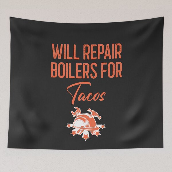 Item preview, Will Repair Boilers For Tacos Tradesman Gift designed and sold by EricJP.