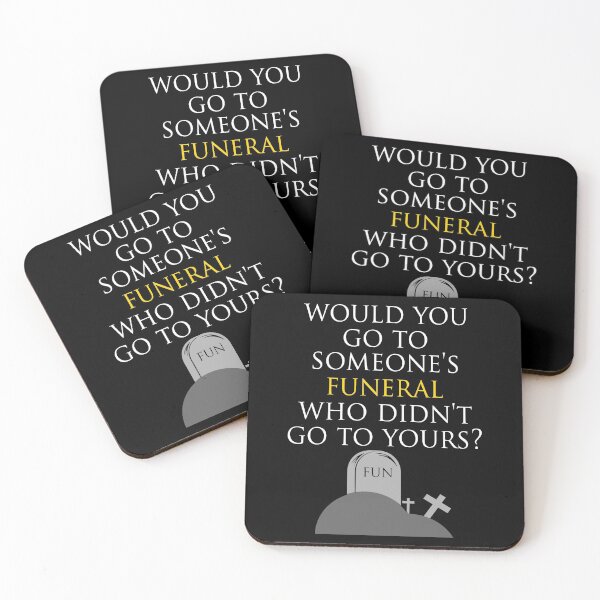 Item preview, Would you go to someones funeral who didnt go to yours? designed and sold by Sticker Up.