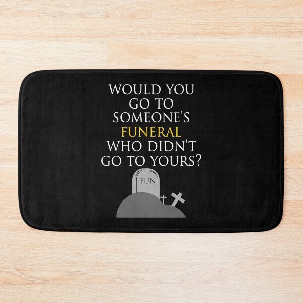 Item preview, Would you go to someones funeral who didnt go to yours? designed and sold by Sticker Up.