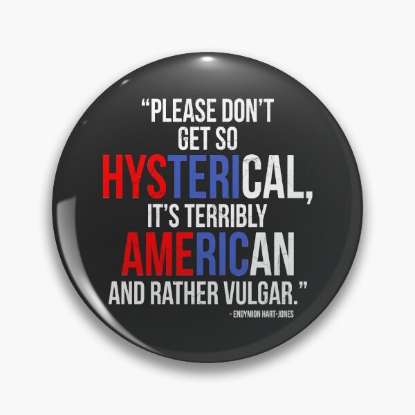 Item preview, Please dont get so hysterical, its terribly american and rather vulgar. -Endymion Hart-Jones designed and sold by Sticker Up.