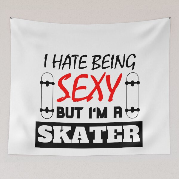 Item preview, I Hate Being Sexy But I'm A Skater designed and sold by OMdesigns93.