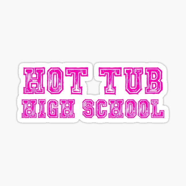 "Hot Tub High School" Sticker for Sale by RadicalAM Redbubble