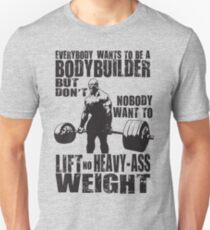 Jeder will Bodybuilder sein (Ronnie Coleman) Slim Fit T-Shirt