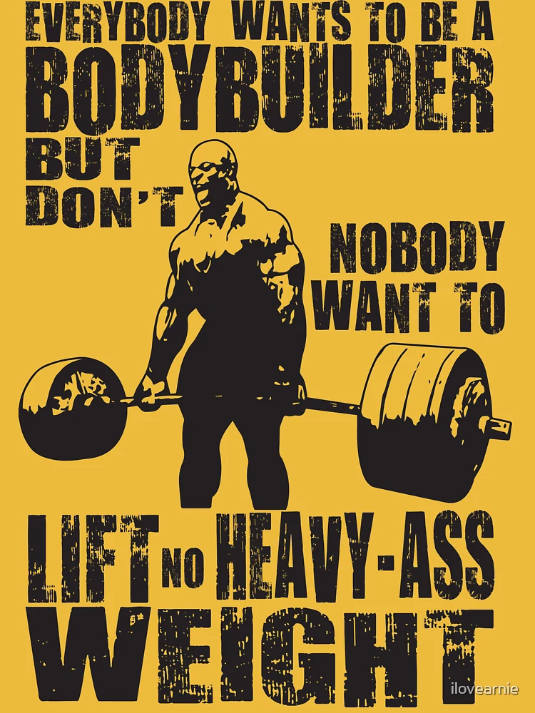 Bodybuilding - everybody wants to be a bodybuilder