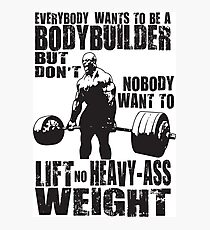 Jeder will Bodybuilder sein (Ronnie Coleman) Fotodruck