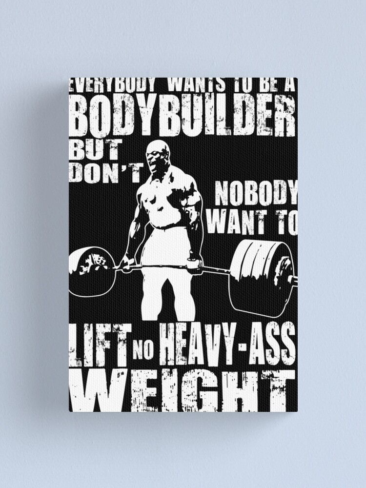 Alternate view of Everybody Wants To Be A Bodybuilder (Ronnie Coleman Deadlift) Canvas Print