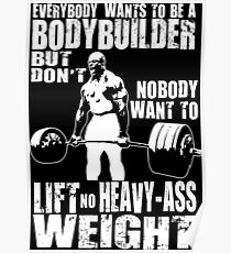 Jeder will ein Bodybuilder sein (Ronnie Coleman Kreuzheben) Poster