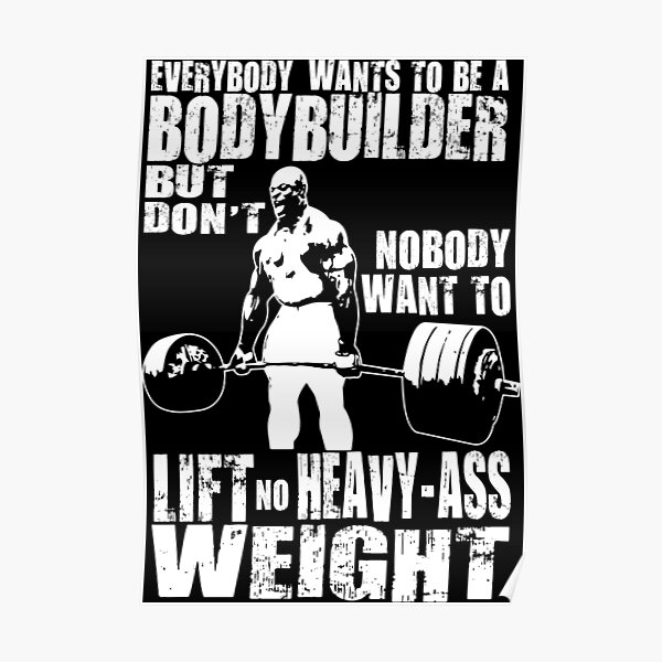Jeder möchte Bodybuilder werden (Ronnie Coleman Deadlift) Poster
