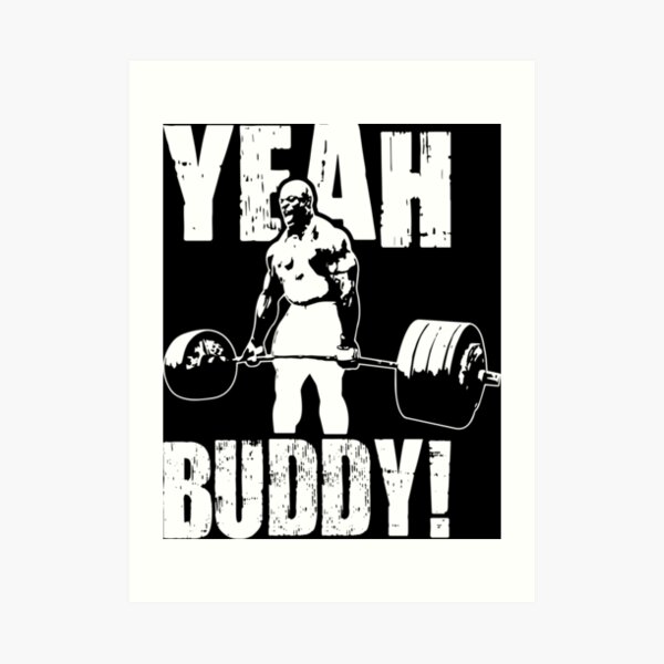 YEAH BUDDY (Ronnie Coleman) Art Print