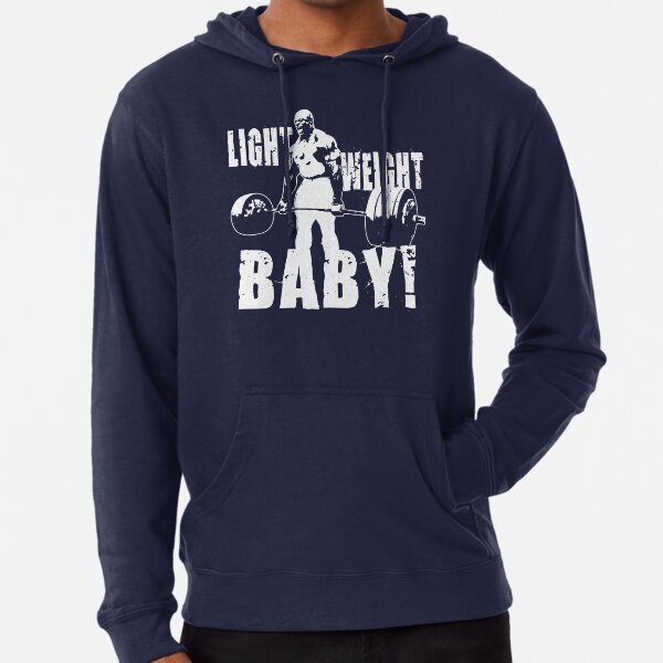 Light Weight Baby! (ronnie Coleman) Ronnie Coleman Lightweight Hoodie | Redbubble