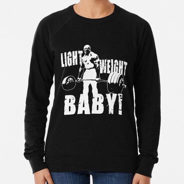 Light Weight Baby! (Ronnie Coleman) Lightweight Sweatshirt