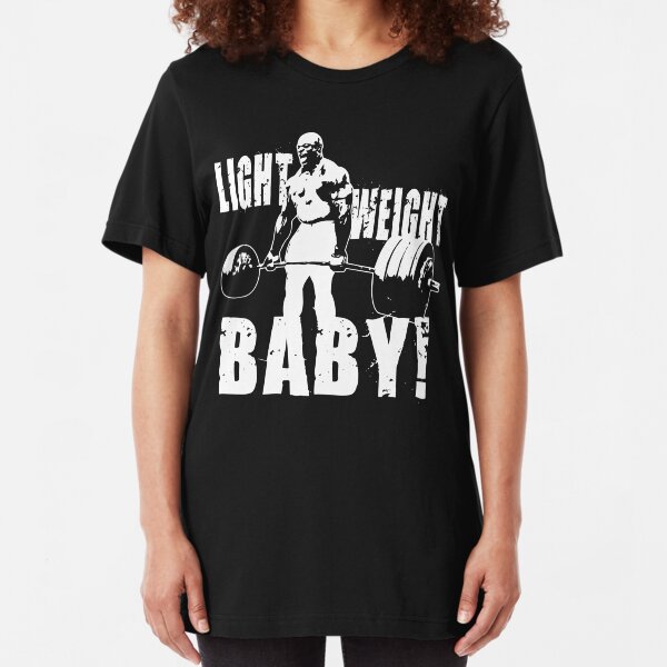 Light Weight Baby! (Ronnie Coleman) Slim Fit T-Shirt