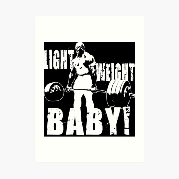Light Weight Baby! (Ronnie Coleman) Art Print