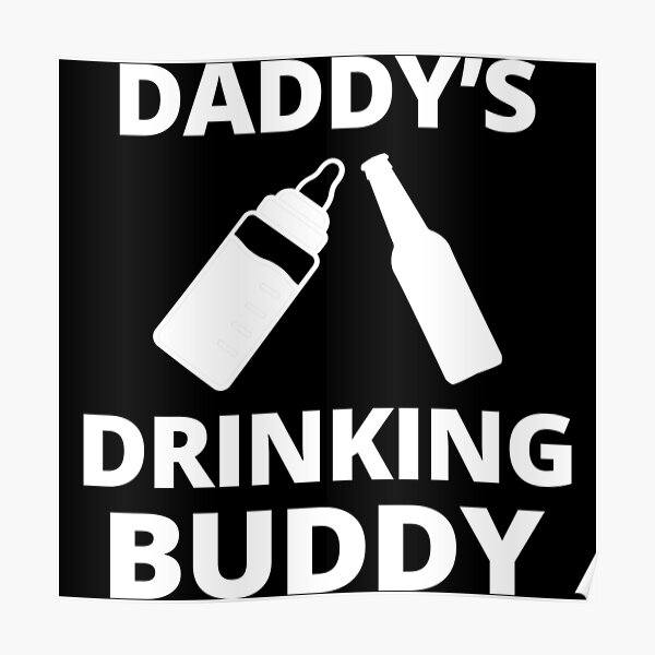 Daddys Drinking Buddy Posters Redbubble