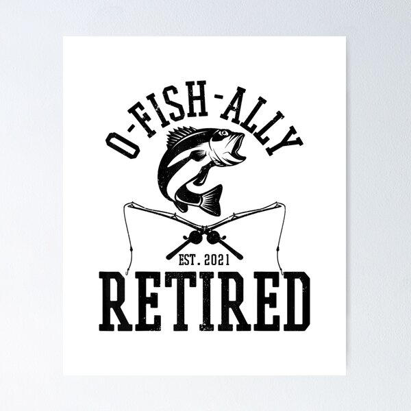 Mens Oh Fish Ally Retired 2021 Funny Fishing Retirement Gift Men