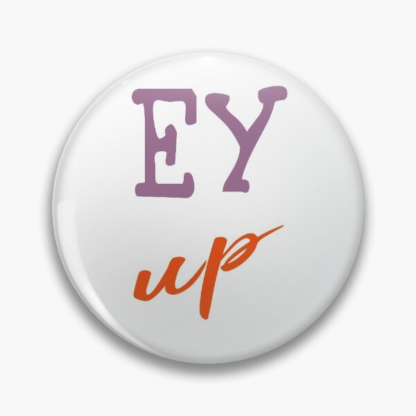Item preview, Ey Up designed and sold by superdumb70.