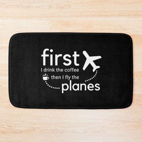Item preview, First I Drink The Coffee Then I Fly The Planes designed and sold by PilotPresents.
