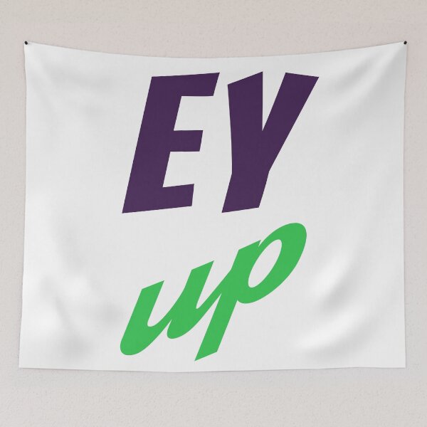 Item preview, Ey Up (Purple and Green) designed and sold by superdumb70.
