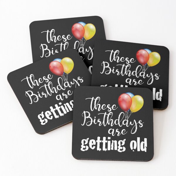 Item preview, These Birthdays are getting old! Making fun of getting older with party balloons designed and sold by bryanmcclelland.