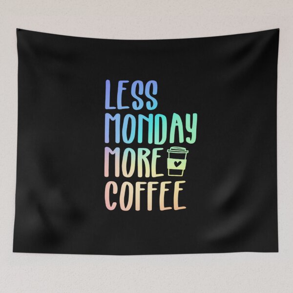Item preview, Less Monday More Coffee  designed and sold by Sleepygirl2010.